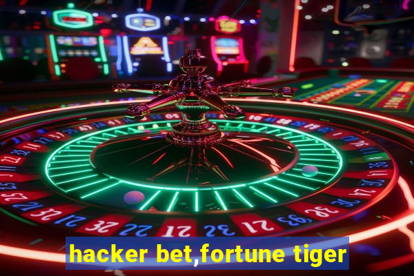 hacker bet,fortune tiger